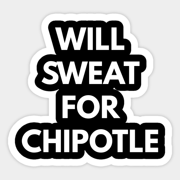 Will Sweat For Chipotle Sticker by coffeeandwinedesigns